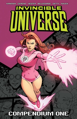 Invincible Universe Compendium Volume 1 - Kirkman, Robert, and Cereno, Benito, and Hester, Phil