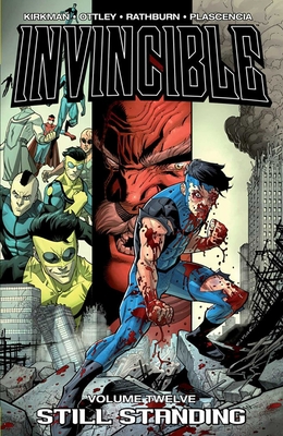 Invincible Volume 12: Still Standing - Kirkman, Robert, and Ottley, Ryan, and Plascencia, FCO