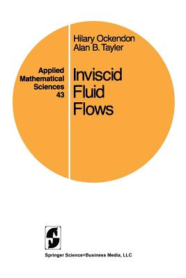 Inviscid Fluid Flows - Ockendon, Hilary, and Tayler, Alan B