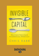 Invisible Capital: How Unseen Forces Shape Entrepreneurial Opportunity