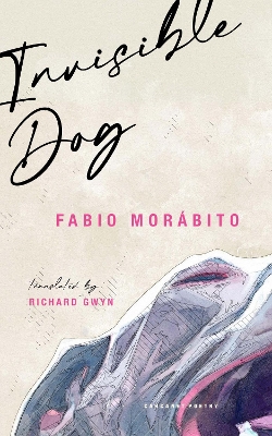 Invisible Dog - Morabito, Fabio, and Gwyn, Richard (Translated by)