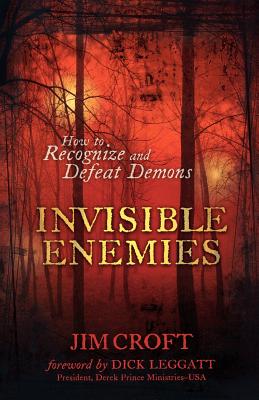 Invisible Enemies: How to Recognize and Defeat Demons - Croft, Jim