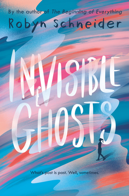 Invisible Ghosts - Schneider, Robyn