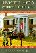 Invisible Hero: Patrick R. Cleburne