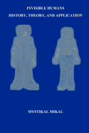 Invisible Humans: History, Theory, and Application