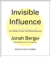Invisible Influence: The Hidden Forces That Shape Behavior