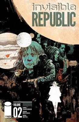 Invisible Republic, Volume 2 - Hardman, Gabriel, and Bechko, Corinna Sara
