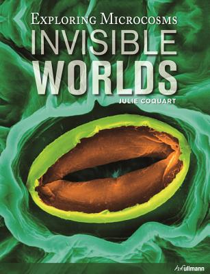 Invisible Worlds: Exploring Microcosms - Coquart, Julie
