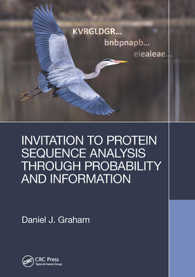 Invitation to Protein Sequence Analysis Through Probability and Information - Graham, Daniel