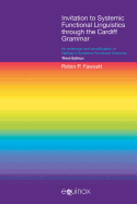 Invitation to Systemic Functional Linguistics Through the Cardiff Grammar: An Extension and Simplification of Halliday?s Systemic Functional Grammar