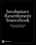 Involuntary Resettlement Sourcebook: Planning and Implemention in Development Projects