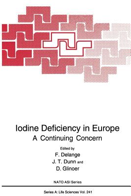 Iodine Deficiency in Europe: A Continuing Concern - Delange, F. (Editor), and Dunn, J.T. (Editor), and Glinoer, D. (Editor)