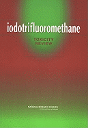 Iodotrifluoromethane Toxicity Review