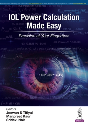 IOL Power Calculation Made Easy: Precision at Your Fingertips! - Titiyal, Jeewan S, and Kaur, Manpreet, and Nair, Sridevi