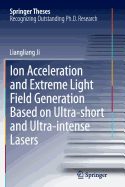 Ion Acceleration and Extreme Light Field Generation Based on Ultra-Short and Ultra-Intense Lasers