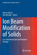 Ion Beam Modification of Solids: Ion-Solid Interaction and Radiation Damage