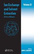Ion Exchange and Solvent Extraction: A Series of Advances, Volume 22