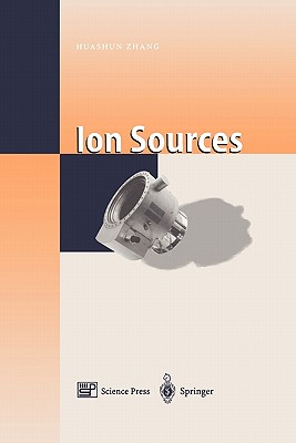 Ion Sources - Zhang, Huashun, and Zhang, Jianrong (Editor)