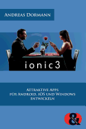 Ionic 3: Attraktive Apps Fur Android, IOS Und Windows Entwickeln