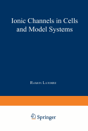 Ionic Channels in Cells and Model Systems