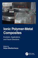 Ionic Polymer-Metal Composites: Evolution, Application and Future Directions
