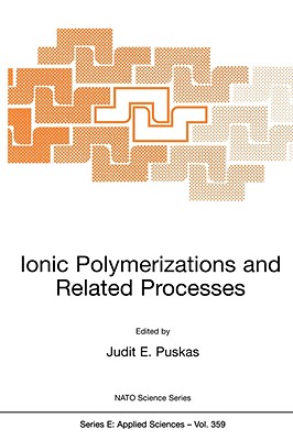 Ionic Polymerizations and Related Processes - Paulo, Christophe, and Puskas, Judit E (Editor), and Michel, Armin, Dr. (Editor)