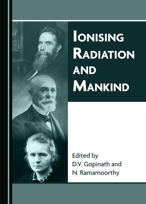 Ionising Radiation and Mankind - Gopinath, D.V. (Editor), and Ramamoorthy, N. (Editor)