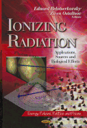 Ionizing Radiation: Applications, Sources & Biological Effects