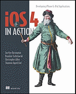 iOS 4 in Action: Examples and Solutions for iPhone & iPad