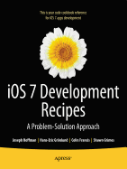 IOS 7 Development Recipes: Problem-Solution Approach