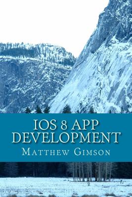 IOS 8 App development: Develop your own app fast and easy - Gimson, Matthew