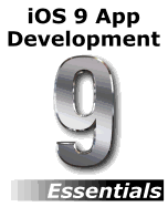 IOS 9 App Development Essentials: Learn to Develop IOS 9 Apps Using Xcode 7 and Swift 2