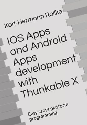 IOS Apps and Android Apps development with Thunkable X: Easy cross platform programming - Rollke, Karl-Hermann