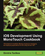 IOS Development Using MonoTouch Cookbook