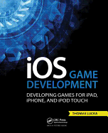 iOS Game Development: Developing Games for iPad, iPhone, and iPod Touch