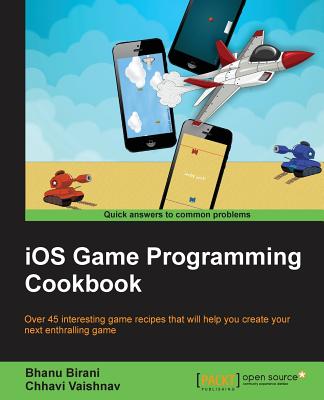 iOS Game Programming Cookbook - Birani, Bhanu, and Vaishnav, Chhavi