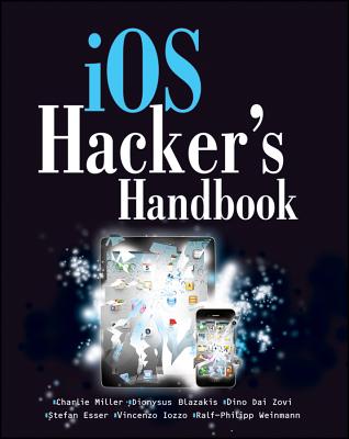 iOS Hacker's Handbook - Miller, Charlie, and Blazakis, Dion, and Daizovi, Dino