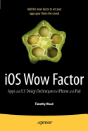 IOS Wow Factor: UX Design Techniques for iPhone and iPad