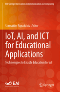 IoT, AI, and ICT for Educational Applications: Technologies to Enable Education for All