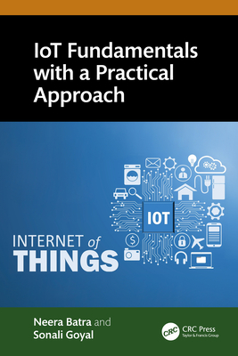 Iot Fundamentals with a Practical Approach - Batra, Neera, and Goyal, Sonali