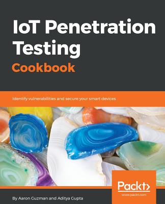 IoT Penetration Testing Cookbook - Guzman, Aaron, and Gupta, Aditya