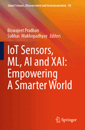 IoT Sensors, ML, AI and XAI: Empowering A Smarter World