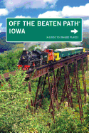 Iowa Off the Beaten Path(r): A Guide to Unique Places