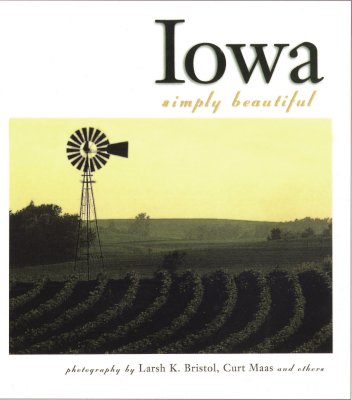 Iowa Simply Beautiful - Bristol, Larsh K (Photographer), and Maas, Curt