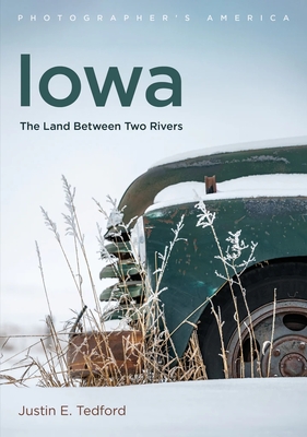 Iowa: The Land Between Two Rivers - Tedford, Justin