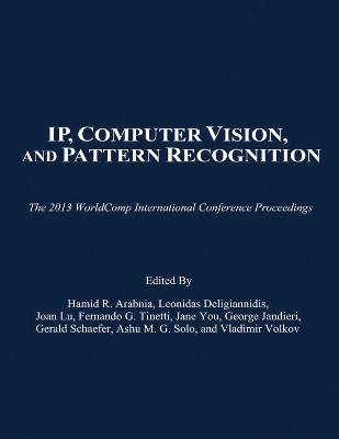 Ip, Computer Vision, and Pattern Recognition - Arabnia, Hamid R (Editor), and Deligiannidis, Leonidas (Editor), and Lu, Joan (Editor)