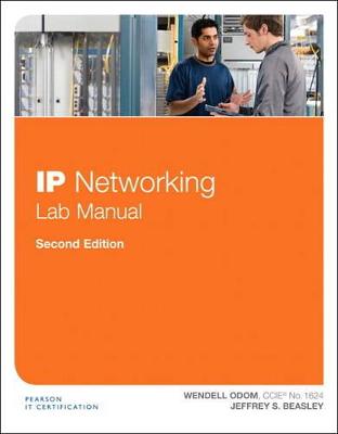IP Networking Lab Manual - Odom, Wendell, and Beasley, Jeffrey S.
