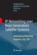 IP Networking Over Next-Generation Satellite Systems: International Workshop, Budapest, July 2007