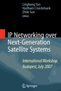 IP Networking Over Next-Generation Satellite Systems - Wright, Steve, and Fan, Linghang (Editor), and Cruickshank, Haitham (Editor)