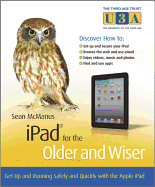 iPad for the Older and Wiser: Get Up and Running Safely and Quickly with the Apple iPad 2
